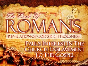 09-08-2013 SUN (Rom 1 8-15) Paul's Interest in the Church Enslavement to the Gospel