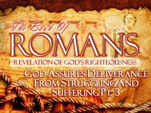 11-16-2014 SUN (Rom 8 28-39) God Assures Deliverance From Struggling and Suffering Pt 3