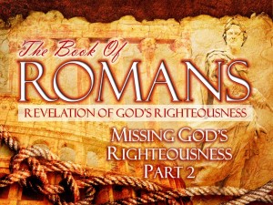 01-18-2015 SUN (Rom 10 1-11) Missing God's Righteousness Pt 2