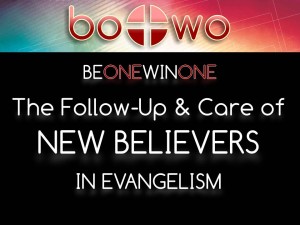 06-04-2014 WED BOWO Session 5 The Follow-up & Care of New Believers in Evangelism