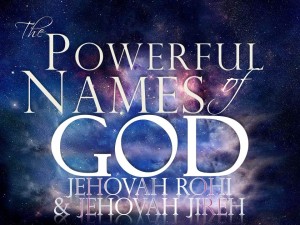 11-26-2014 WED Session 3 The Powerful Names of God  Jehovah Rohi & Jehovah Jireh