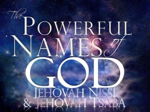 12-03-2014 WED Session 4 The Powerful Names of God  Jehovah Nissi & Jehovah Tsaba
