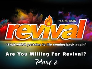 10-11-2015 SUN REVIVAL - ARE YOU WILLING FOR REVIVAL Part 2 (Psalms 85 6)