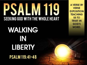 03-20-2016 SUN - Walking in Liberty (Psalm 119 41-48)