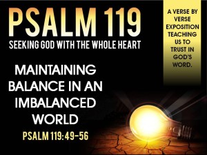 03-27-2016 EASTER SUN - Maintaining balance in an imbalanced world (Psalm 119 49-56)