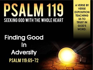 04-10-2016 SUN - Finding Good In Adversity (Psalm 119 65-72)