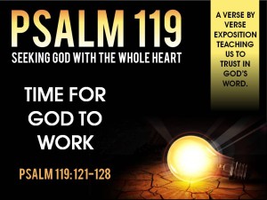 07-03-2016 SUN -Psalm 119 - Time For God To Work