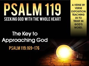 08-21-2016 SUN -Psalm 119- THE KEY TO APPROACHING GOD 169-176